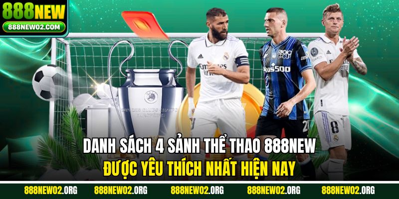 Danh sách 4 sảnh thể thao 888new được yêu thích nhất hiện nay