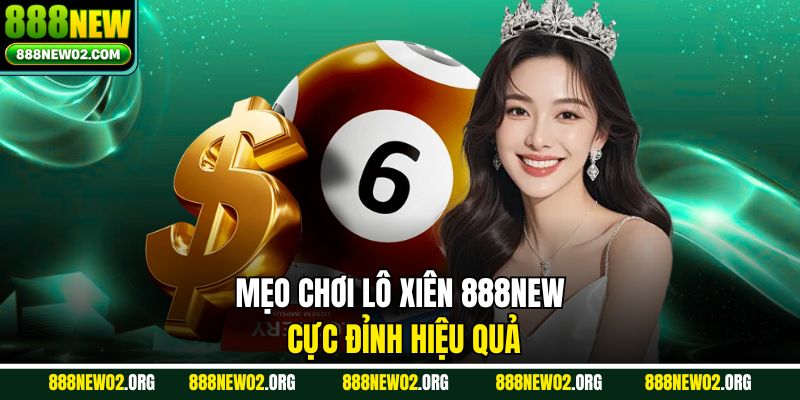 Mẹo chơi lô xiên 888new cực đỉnh hiệu quả