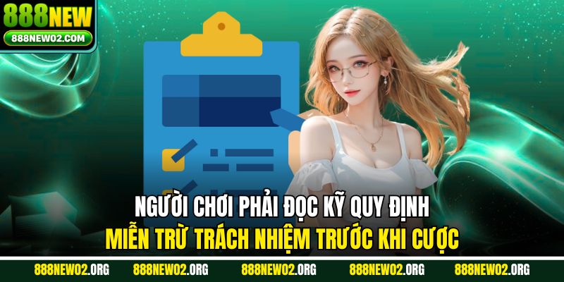 Người chơi phải đọc kỹ quy định miễn trừ trách nhiệm trước khi cược