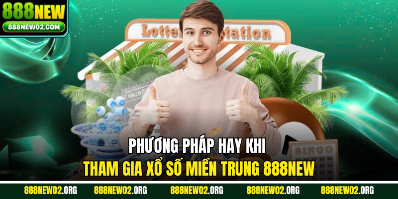 Phương pháp hay khi tham gia xổ số miền trung 888new