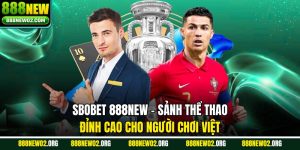 Sbobet 888new - Sảnh Thể Thao Đỉnh Cao Cho Người Chơi Việt
