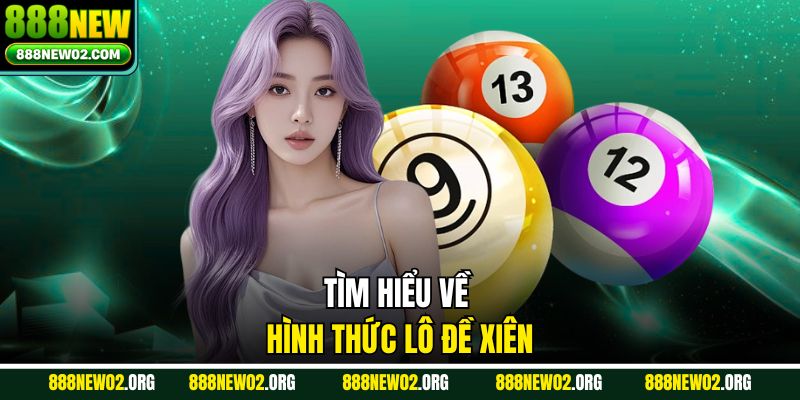 Tìm hiểu về hình thức lô đề xiên