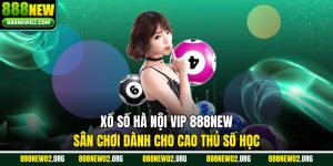 Xổ Số Hà Nội Vip 888new – Sân Chơi Dành Cho Cao Thủ Số Học